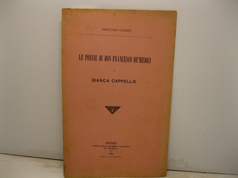 Le poesie di Don Francesco de' Medici a Bianca Cappello
